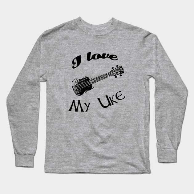 I love my uke Long Sleeve T-Shirt by beangrphx